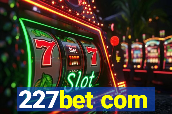 227bet com